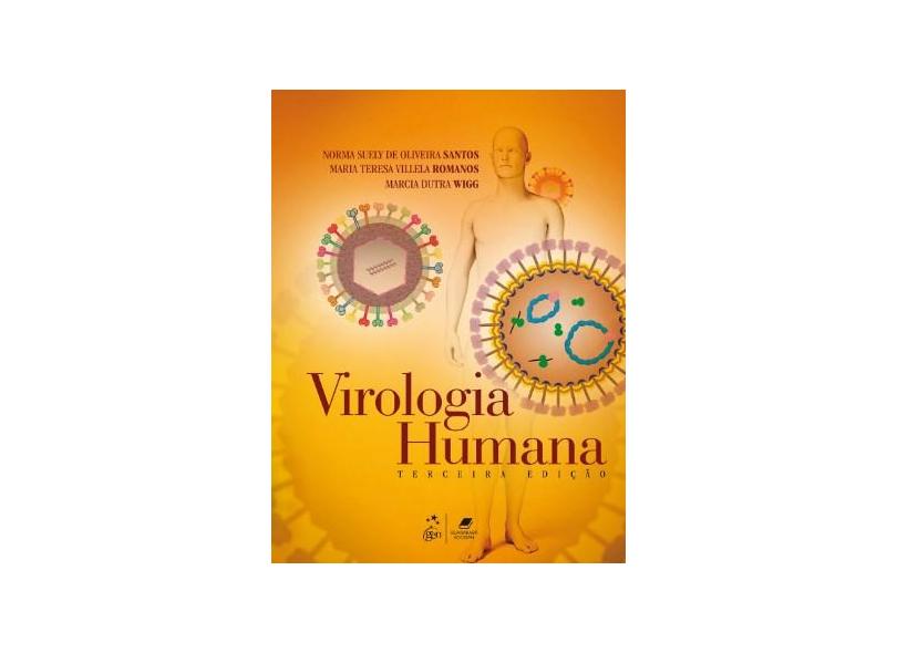 Virologia Humana - 3ª Ed. 2015 - Romanos, Maria Teresa Villela; Santos, Norma Suely De Oliveira; Wigg, Marcia Dutra - 9788527727266
