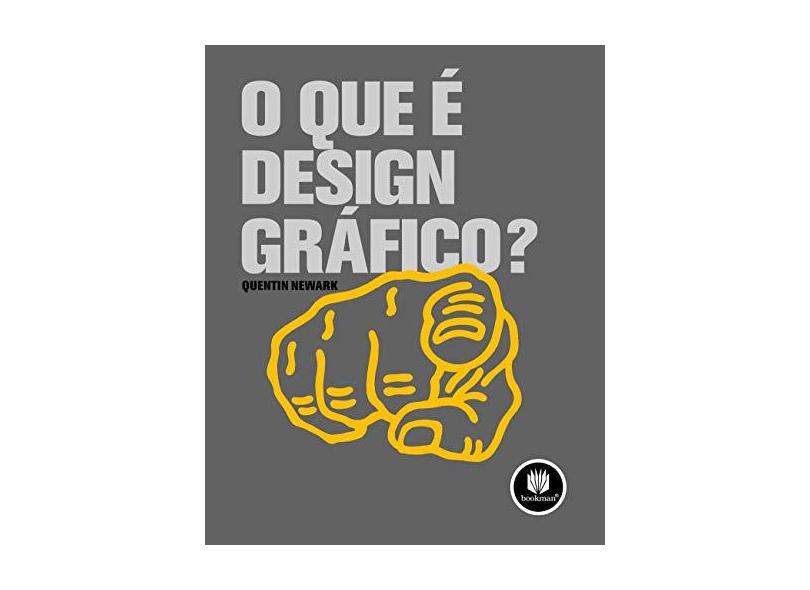 O que É Design Gráfico ? - Newark, Quentin - 9788577803798