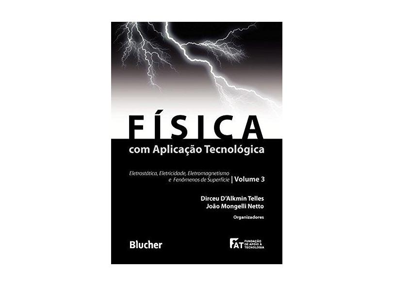 Física Com Aplicação Tecnológica - Vol. 3 - Mongelli Neto, João; Telles, Dirceu D' Alkmin - 9788521209294