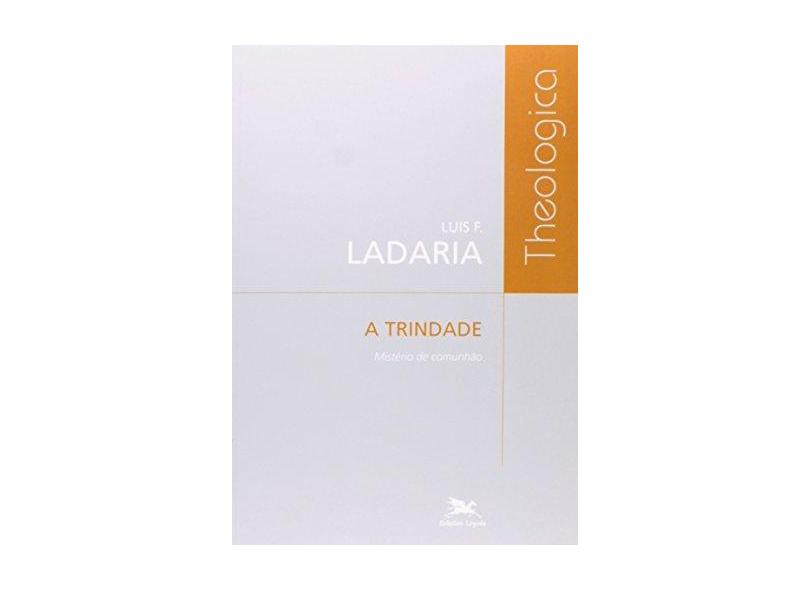 A trindade - Mistério de comunhão - Luis F. Ladaria - 9788515035984