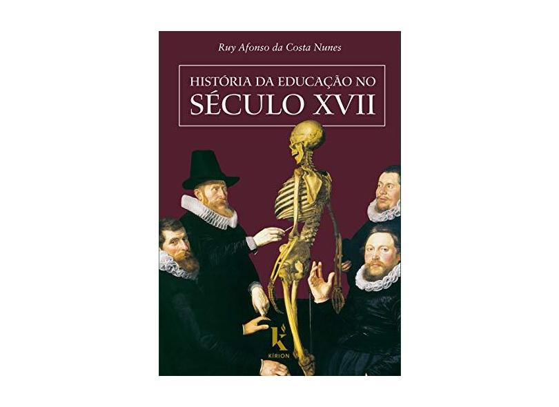 História da Educação no Século XVII - Ruy Afonso Da Costa Nunes - 9788594090126