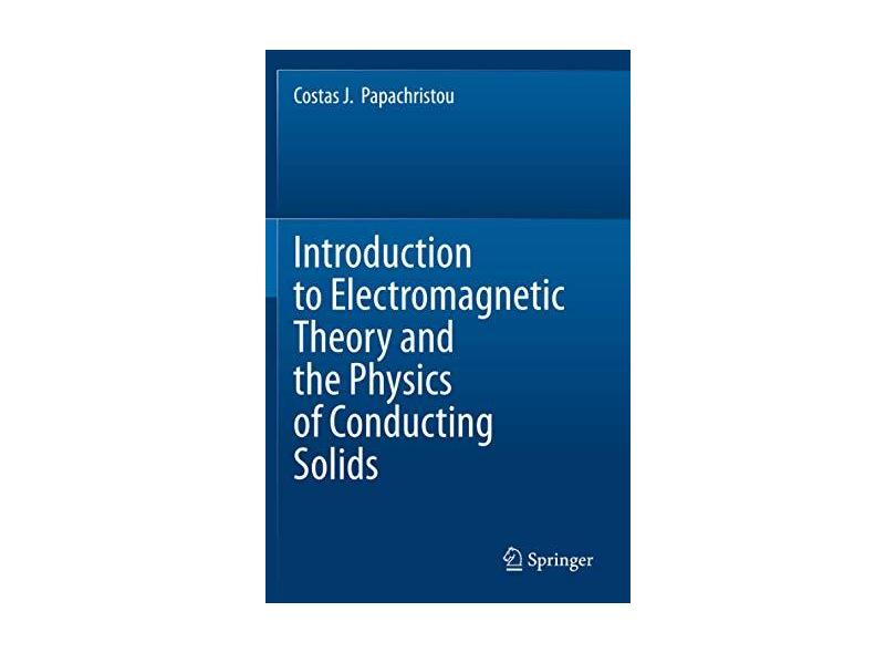 Introduction To Electromagnetic Theory And The Physics Of Conducting ...