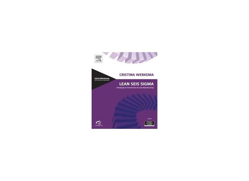 Lean Seis Sigma - Introdução às Ferramentas do Lean Manufacturing - Cristina Werkema - 9788535253849