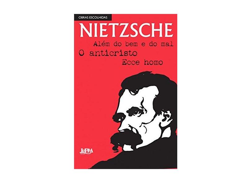 Nietzsche - Além do Bem e do Mal - o Anticristo - Nietzsche, Friedrich - 9788525433923
