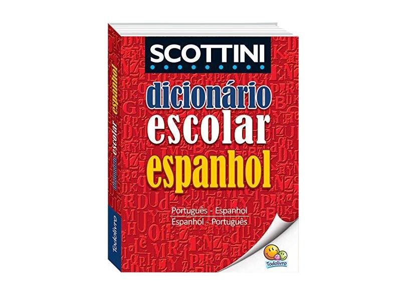 Dicionário Escolar de Espanhol Scottini - Alfredo Scottini - 9788537626870