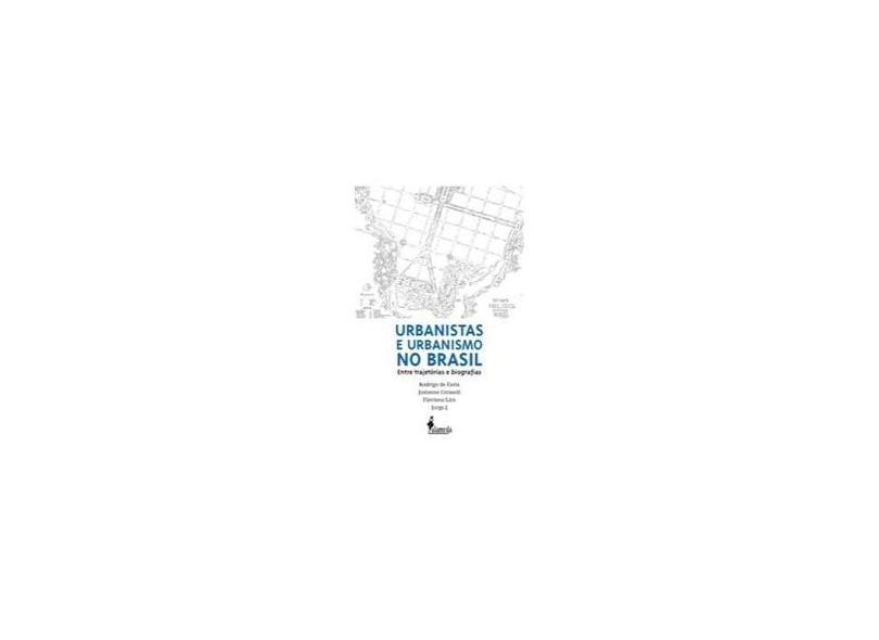 Urbanistas E Urbanismo No Brasil. Entre Trajetórias E Biografias - Capa Comum - 9788579392573