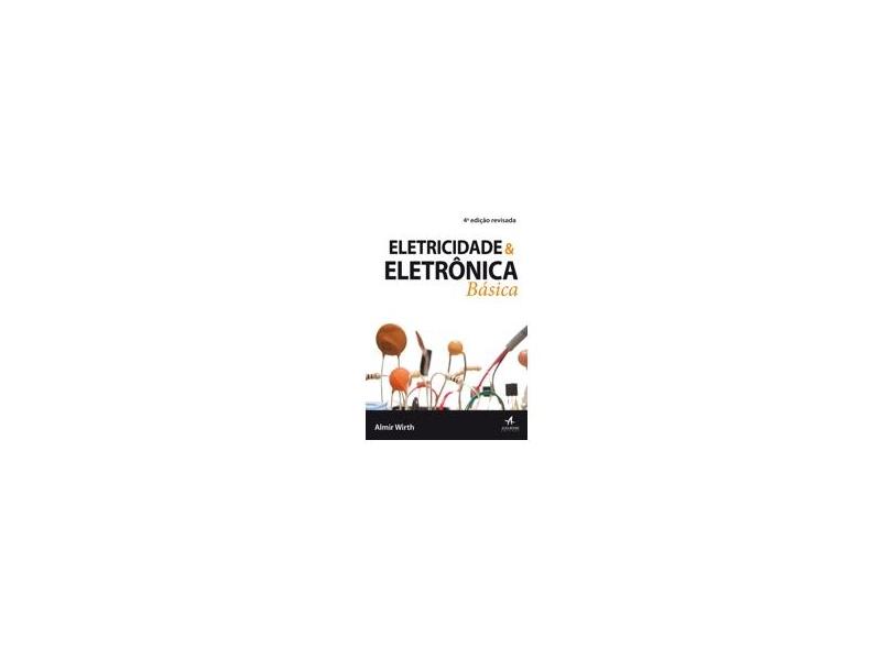 Eletricidade e Eletrônica Básica - Almir Wirth Lima Junior - 9788576087779