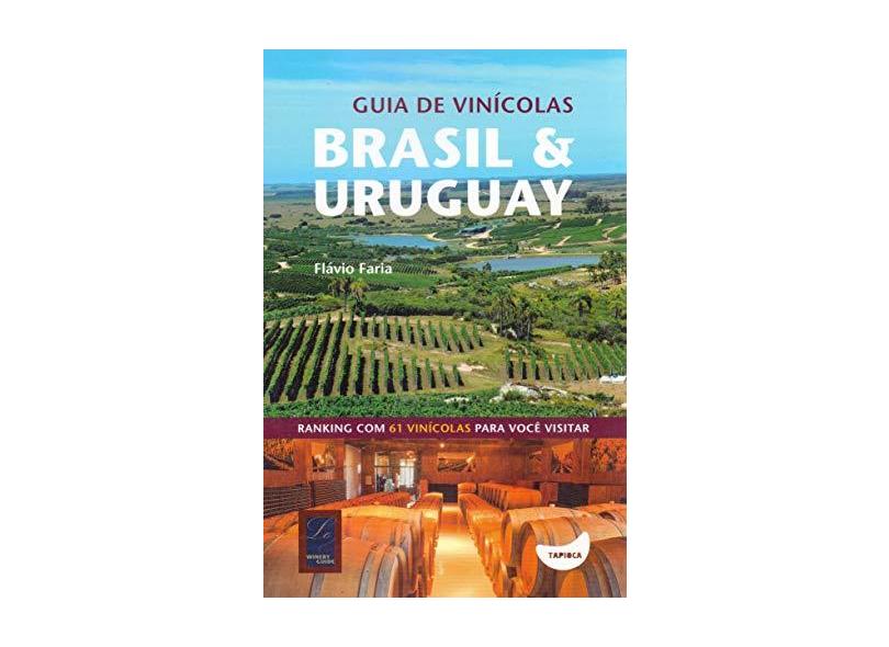 Guia de Vinicolas: Brasil e Uruguay - Flavio Faria - 9788569695011