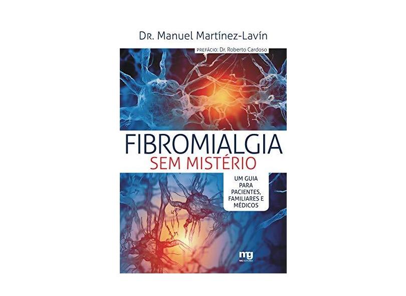Fibromialgia Sem Mistério: Um Guia para Pacientes, Familiares e Médicos - Manuel Martínez Lavín - 9788572551083
