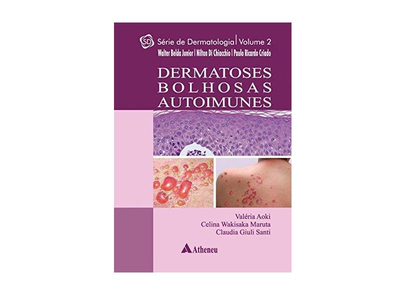 Dermatoses Bolhosas Autoimunes - Vol.2 - Série Dermatologia - Walter Belda Junior - 9788538807247