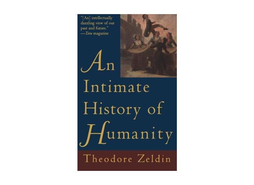 An Intimate History of Humanity - Theodore Zeldin - 9780060926915