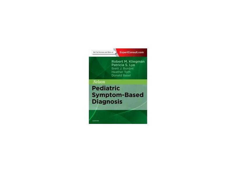 Nelson Pediatric Symptom-Based Diagnosis, 1e - Robert M. Kliegman Md - 9780323399562