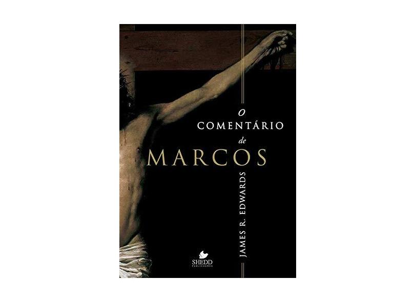 O Comentário de Marcos - James R. Edwards - 9788580380712
