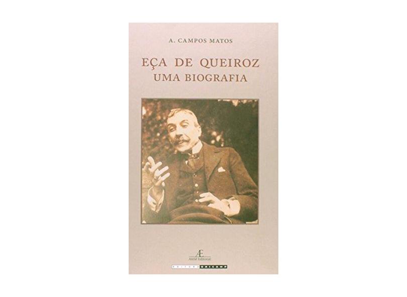 Eça de Queiroz - Uma Biografia - Matos, A. Campos - 9788574806730