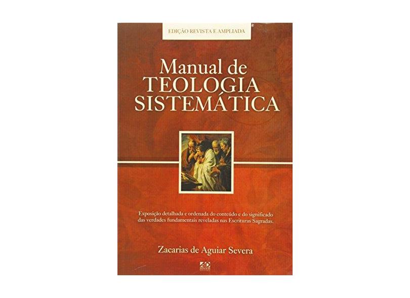 Manual de Teologia Sistemática - Zacarias De Aguiar Severa - 9788574590554