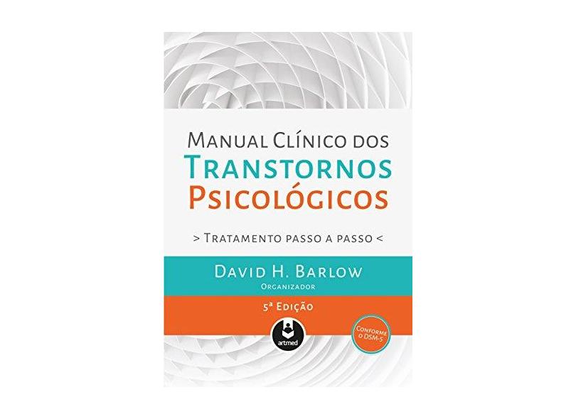 Manual Clínico Dos Transtornos Psicológicos - Tratamento Passo A Passo - Barlow, David H.; - 9788582713440