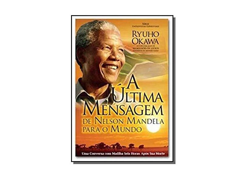 A Última Mensagem de Nelson Mandela - Ryuho Okawa - 9788564658158