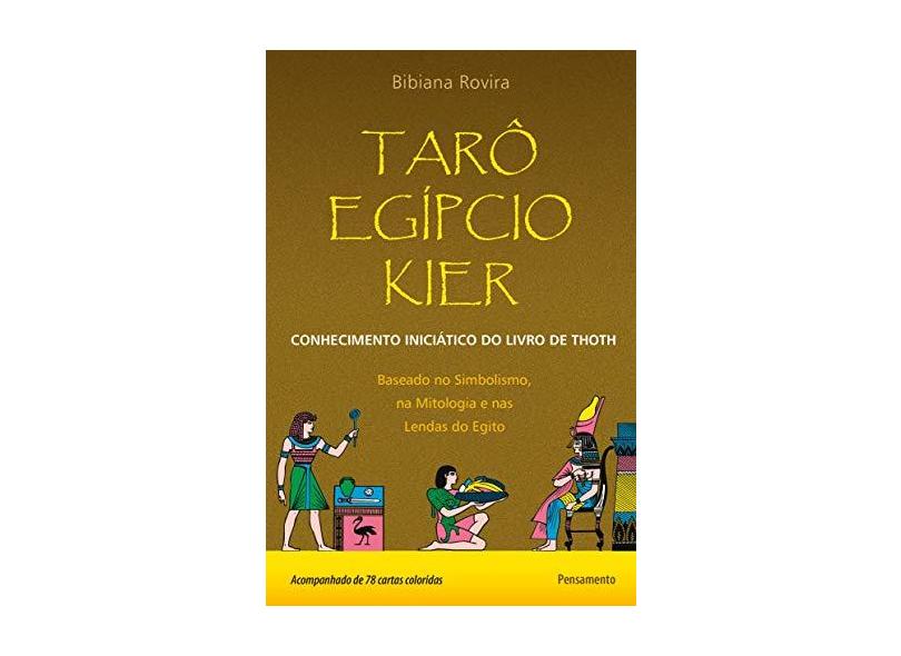 Tarô Egípcio Kier - Conhecimento Iniciático do Livro de Thoth - Rovira, Bibiana - 9788531518287