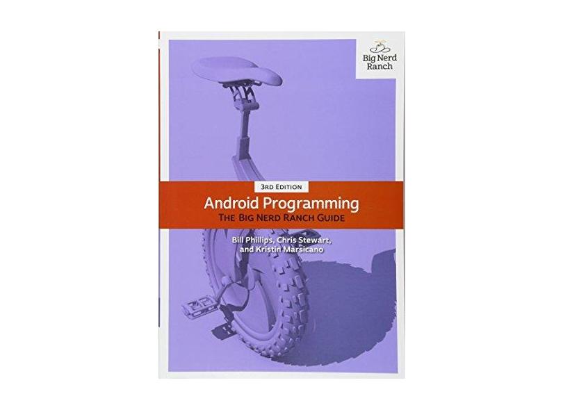 Android Programming: The Big Nerd Ranch Guide (3rd Edition) - Bill Phillips - 9780134706054