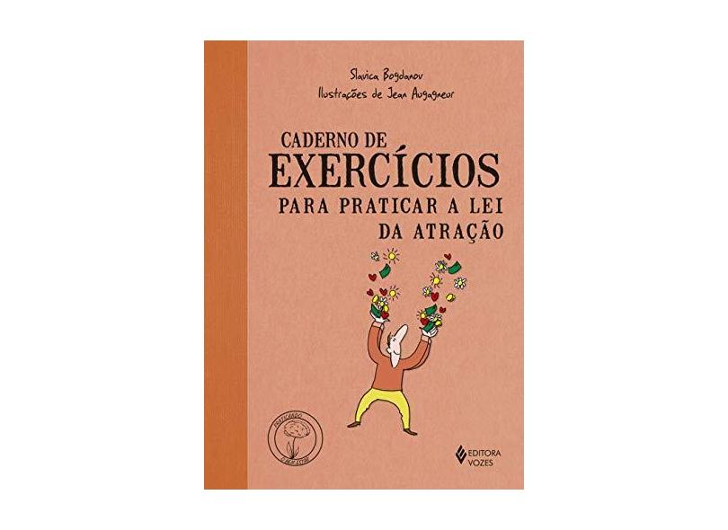 Caderno de Exercícios Para Praticar a Lei da Atração - Slavica Bogdanov - 9788532656421