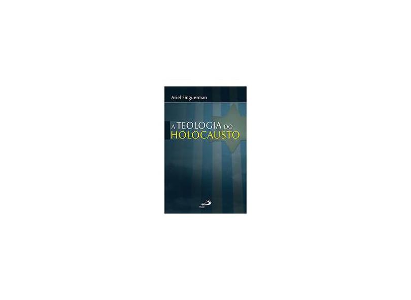A Teologia do Holocausto - Finguerman, Ariel - 9788534933803