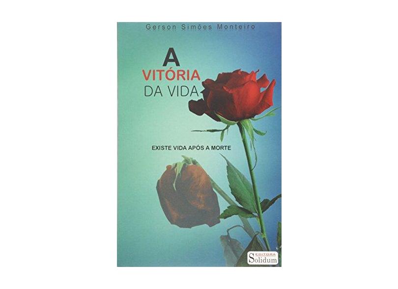 A Vitória da Vida - Gerson Simões Monteiro - 9788599853955