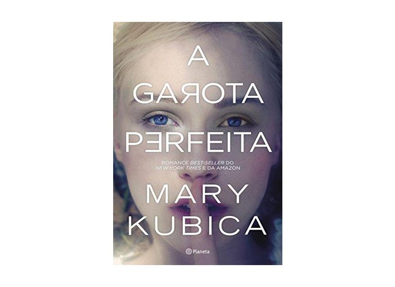 A Garota Perfeita - Kubica, Mary - 9788542206814