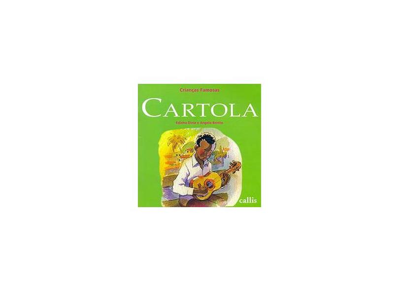 Cartola - Col. Crianças Famosas - 2ª Ed. 2012 - Nova Ortografia - Diniz, Edinha; Bonito, Angelo - 9788574163970