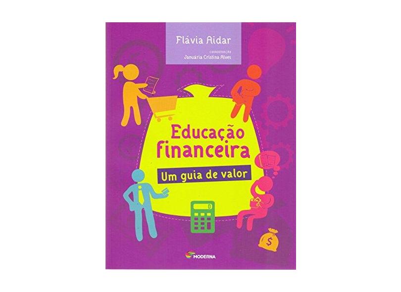 Educação Financeira - Um Guia de Valor - Flávia Aidar; - 9788516102340