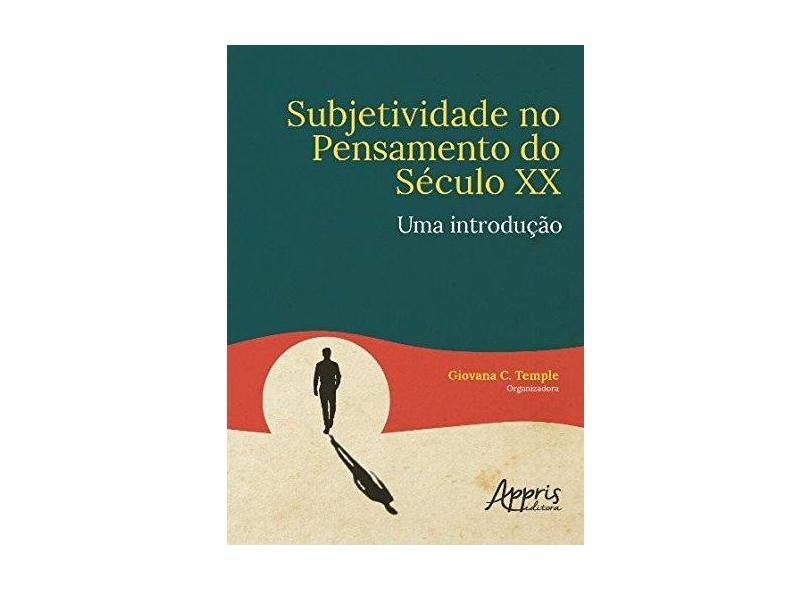 Subjetividade No Pensamento Do Século Xx: Uma Introdução - "temple, Giovana C" - 9788547309473