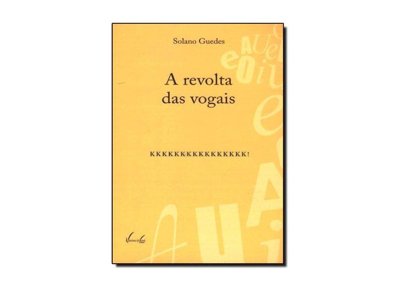 A Revolta Das Vogais - Guedes, Solano - 9788588782839