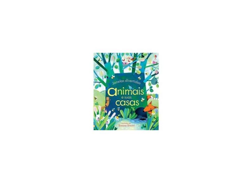 Animais e Suas Casas - Col. Janelas Divertidas - Editora Usborne - 9781409572268