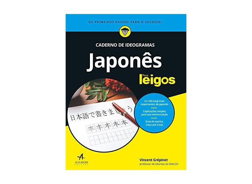 Japonês Para Leigos: Caderno de Ideogramas - Vincent Grépinet - 9788550806129