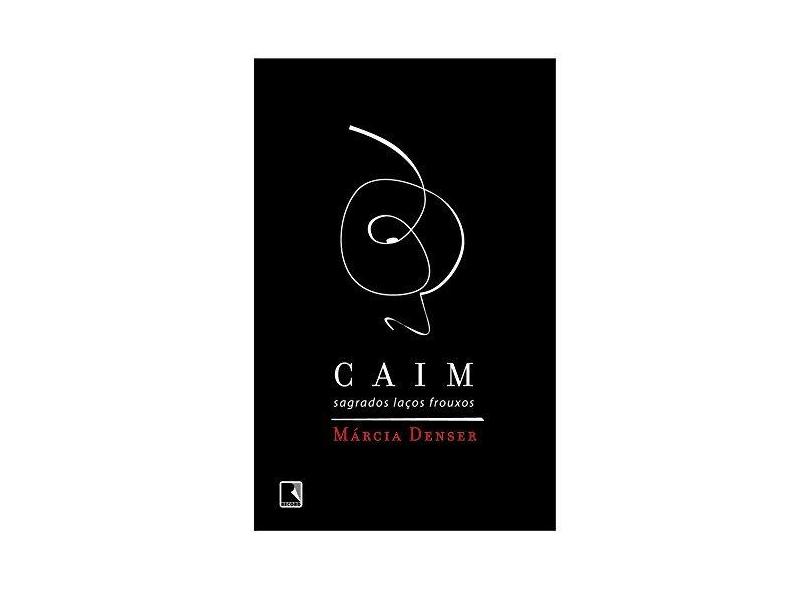 Caim - Sagrados Laços Frouxos - Denser, Marcia - 9788501069559