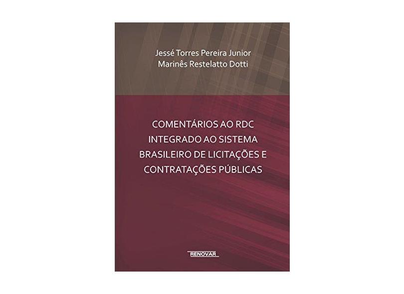 Comentários ao Rdc Integrado ao Sistema Brasileiro de Licitações e Contratações Públicas - Pereira Junior, Jessé Torres Pereira; Dotti, Marinês Restelatto - 9788571479043