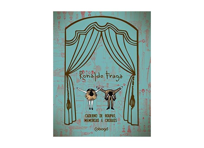 Ronaldo Fraga. Caderno de Roupas, Memórias e Croquis - Capa Comum - 9788560965632
