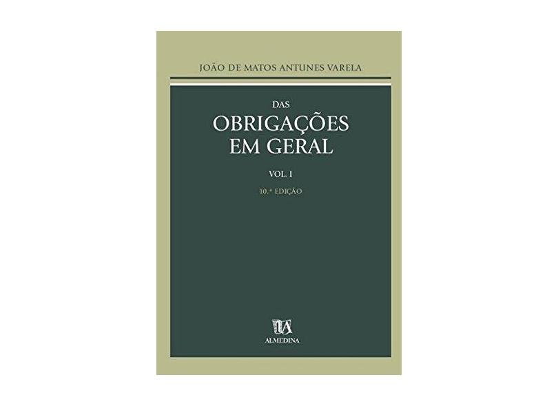 Das Obrigacoes Em Geral - Volume 1 - Joao De Matos Antunes Varela - 9789724013893