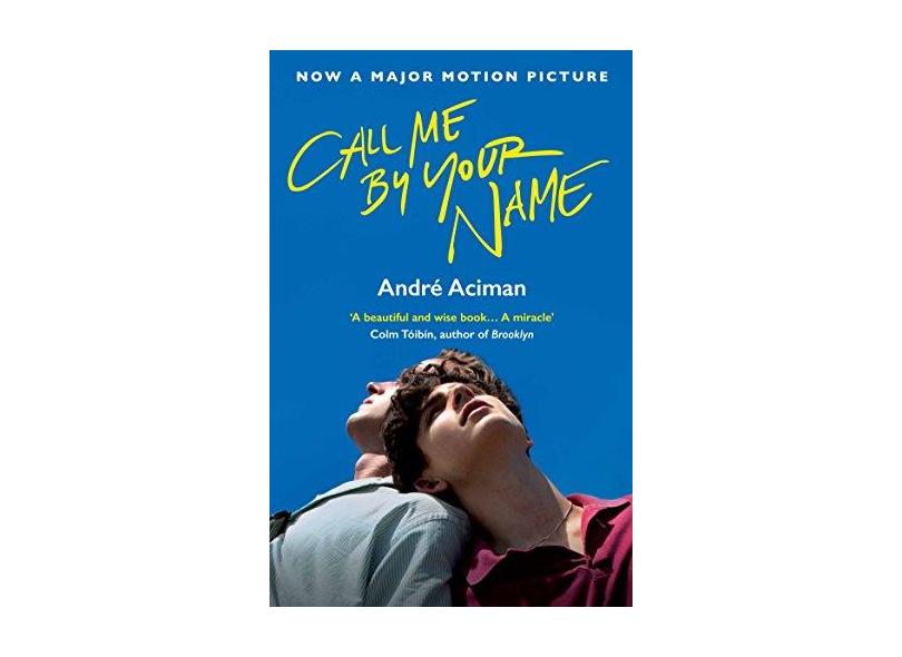 Call Me By Your Name - Film Tie-In - Aciman, Andre - 9781786495259