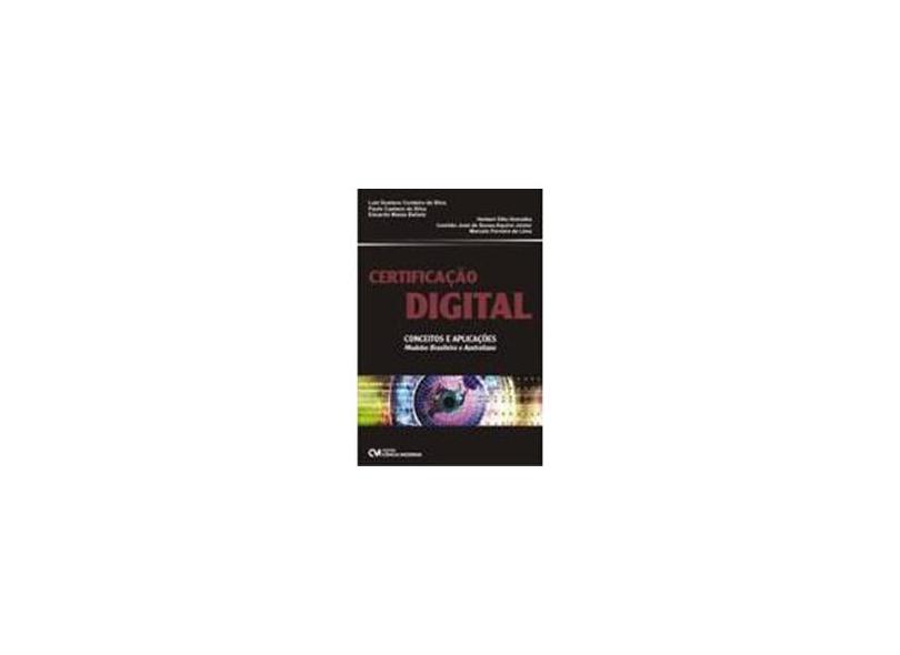 Certificaçao Digital - Conceitos e Aplicaçoes - Modelos Brasileiro e Australiano - Luiz Gustavo Cordeiro Da Silva - 9788573936551