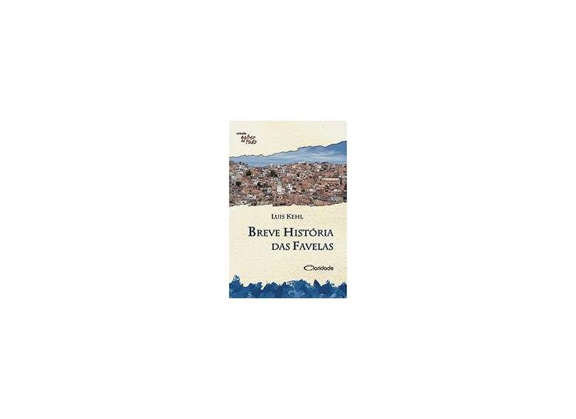 Breve História das Favelas - Kehl, Luis - 9788588386730