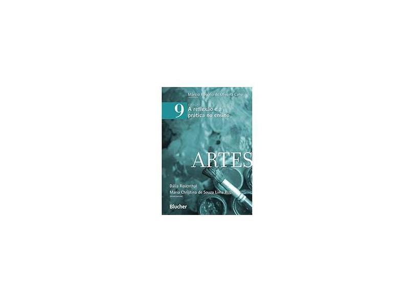 Artes 9 - Coleção A Reflexão E A Prática No Ensino - Márcio Rogério De Oliveira Cano - 9788521206798