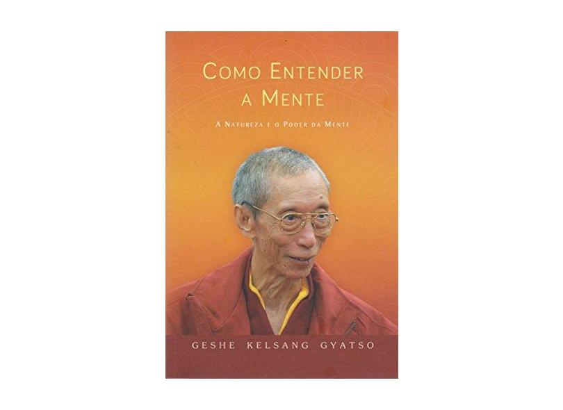 Como Entender A Mente - Gyatso, Geshe Kelsang; - 9788584870516