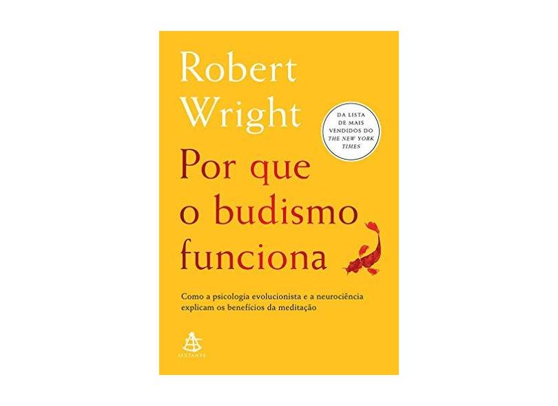 Por Que O Budismo Funciona - Como A Psicologia Evolucionista E A Neurociência Explicam Os Benefícios Da Meditação - Wright,robert - 9788543106366