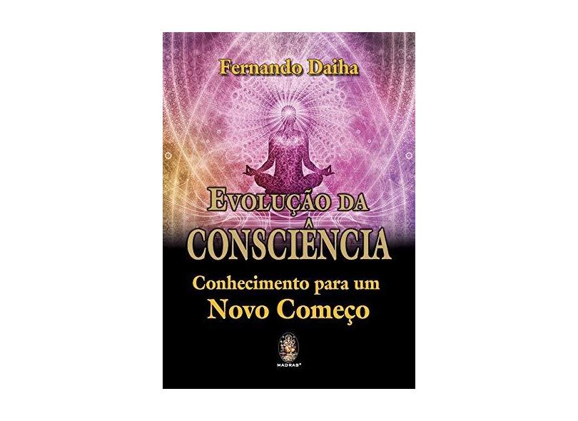 Evolução Da Consciência - Fernando Daiha - 9788537011218