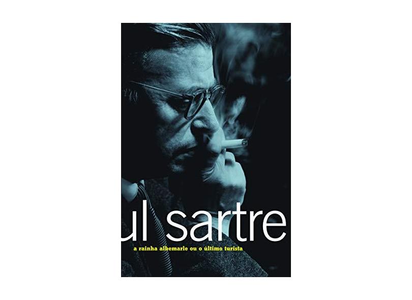 A Rainha Albemarle ou o Último Turista - Sartre, Jean Paul - 9788525047052