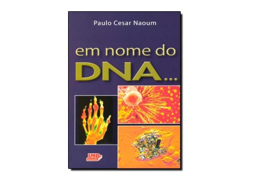 Em Nome do Dna... - Naoum, Paulo Cesar - 9788599305492