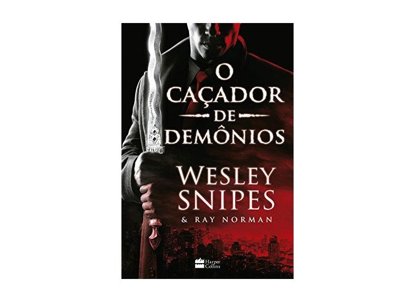 O Caçador de Demônios - Wesley Snipes - 9788595081598