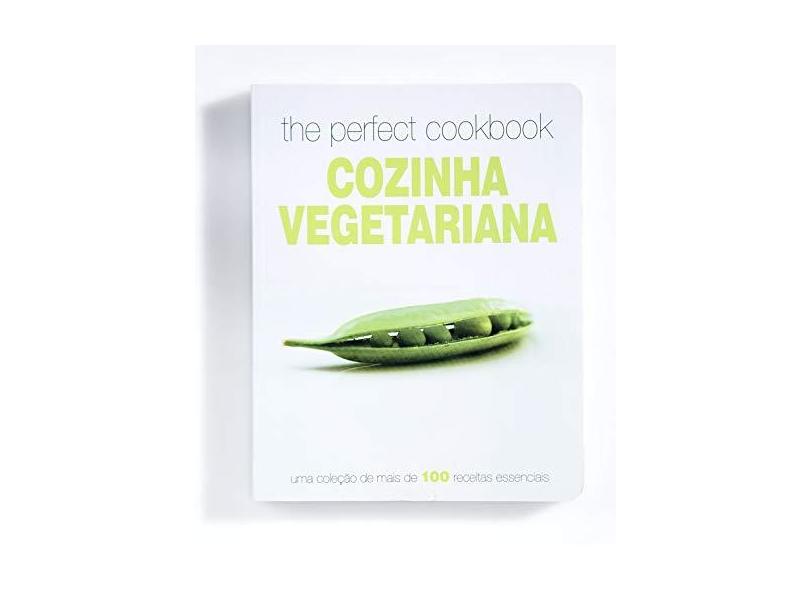 The Perfect Cookbook - Cozinha Vegetariana - Parragon Books - 9781445472102