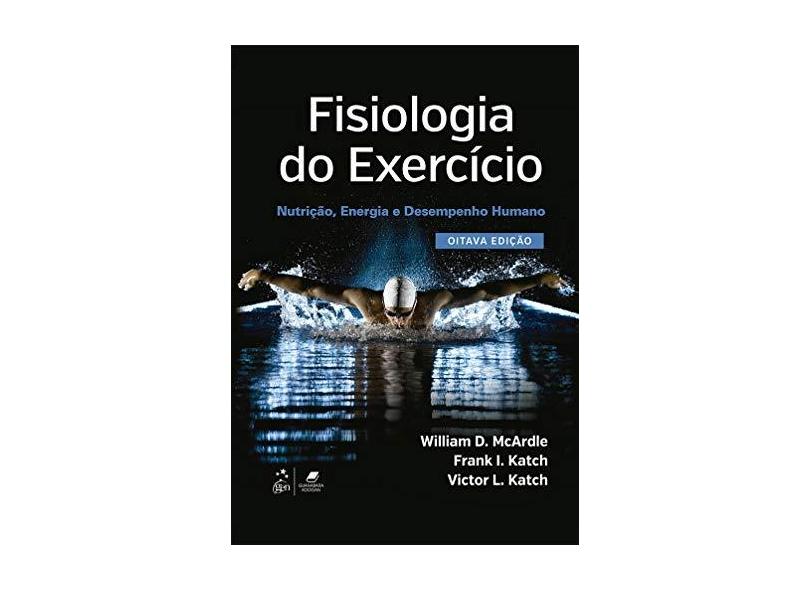 Fisiologia do Exercício. Nutrição, Energia e Desempenho Humano - William D. Mcardle - 9788527729864