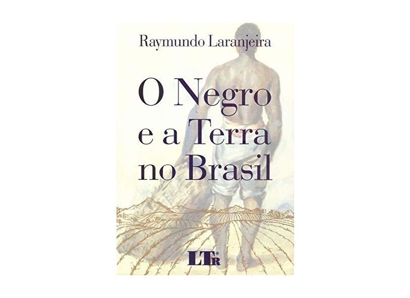 O Negro e a Terra no Brasil - Raymundo Laranjeira - 9788536197852